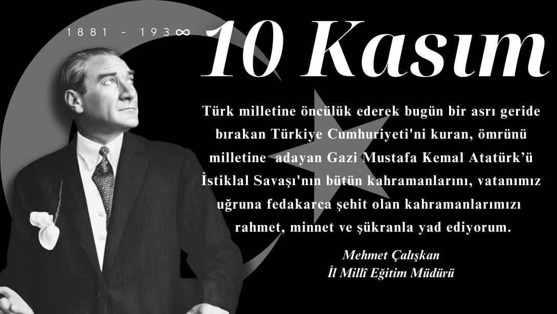 İl Müdürü Mehmet Çalışkan'ın 10 Kasım Atatürk'ü Anma Günü Mesajı